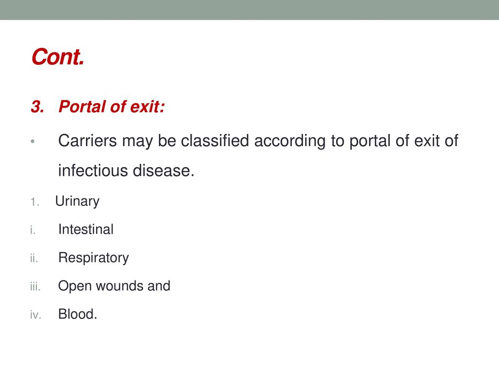 Cont. 3. Portal of exit: Carriers may be classified according to portal of exit of infectious disease.