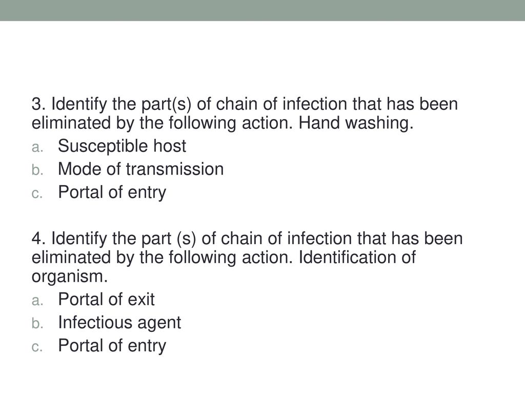3. Identify the part(s) of chain of infection that has been eliminated by the following action. Hand washing.