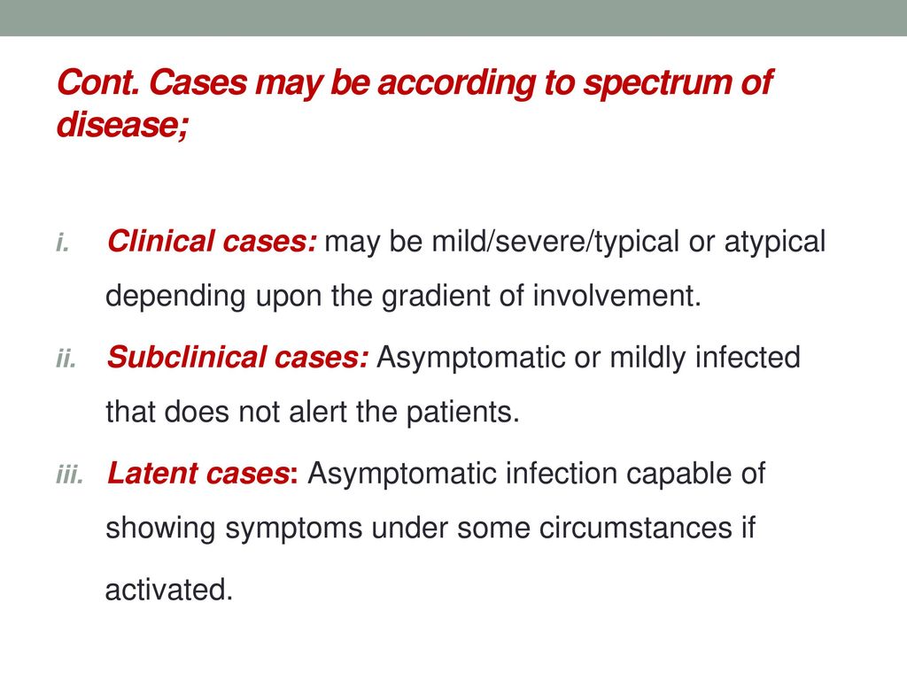 Cont. Cases may be according to spectrum of disease;