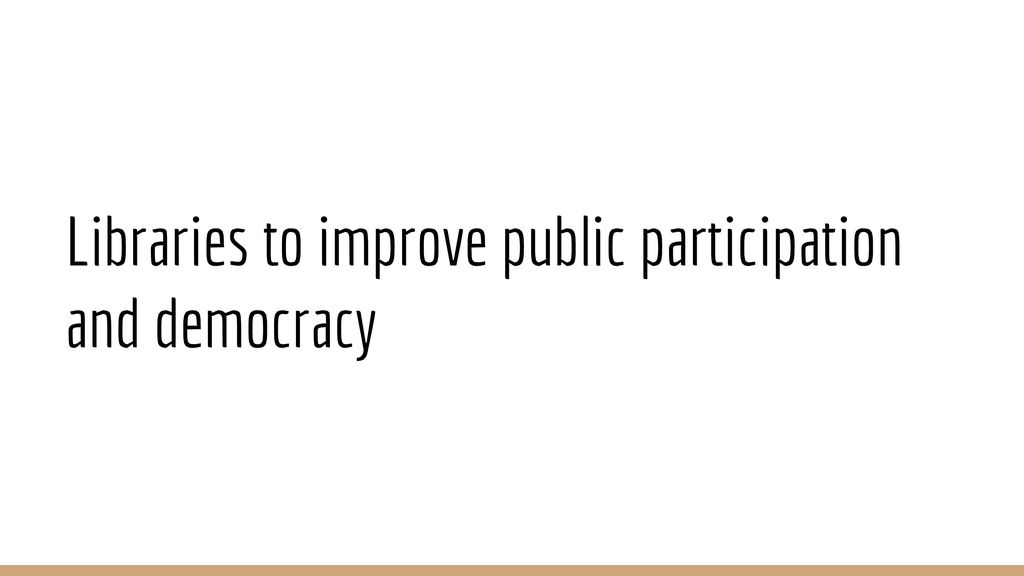 Libraries to improve public participation and democracy