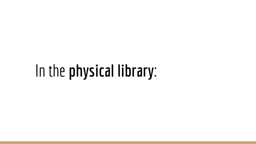 In the physical library:
