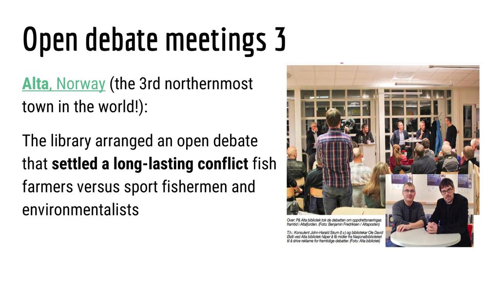 Open debate meetings 3 Alta, Norway (the 3rd northernmost town in the world!):