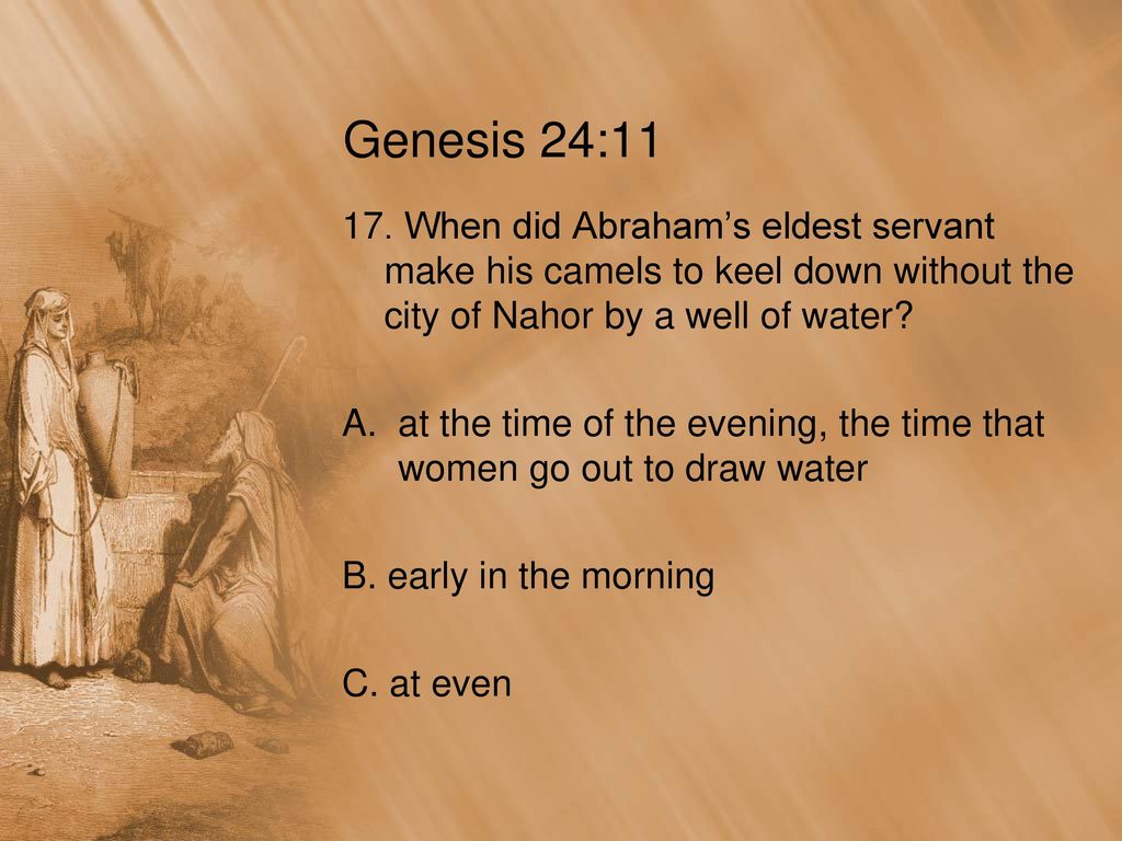 Genesis 24: When did Abraham’s eldest servant make his camels to keel down without the city of Nahor by a well of water