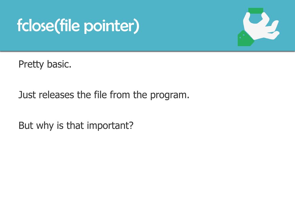 fclose(file pointer) Pretty basic.