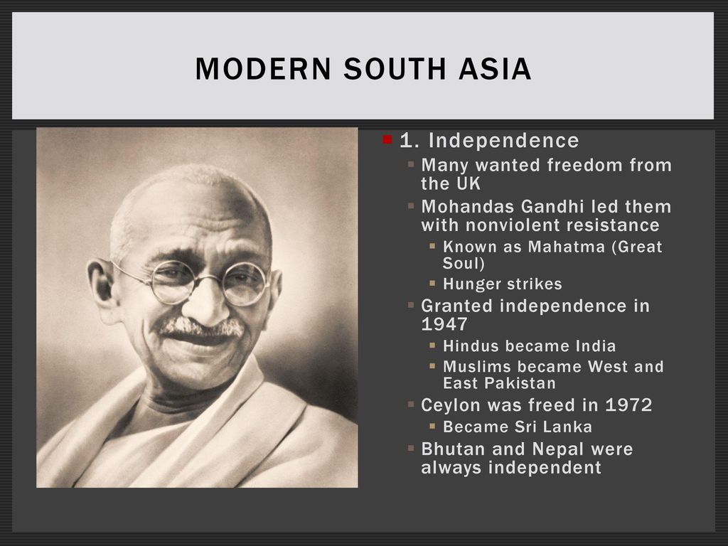Modern South Asia 1. Independence Many wanted freedom from the UK