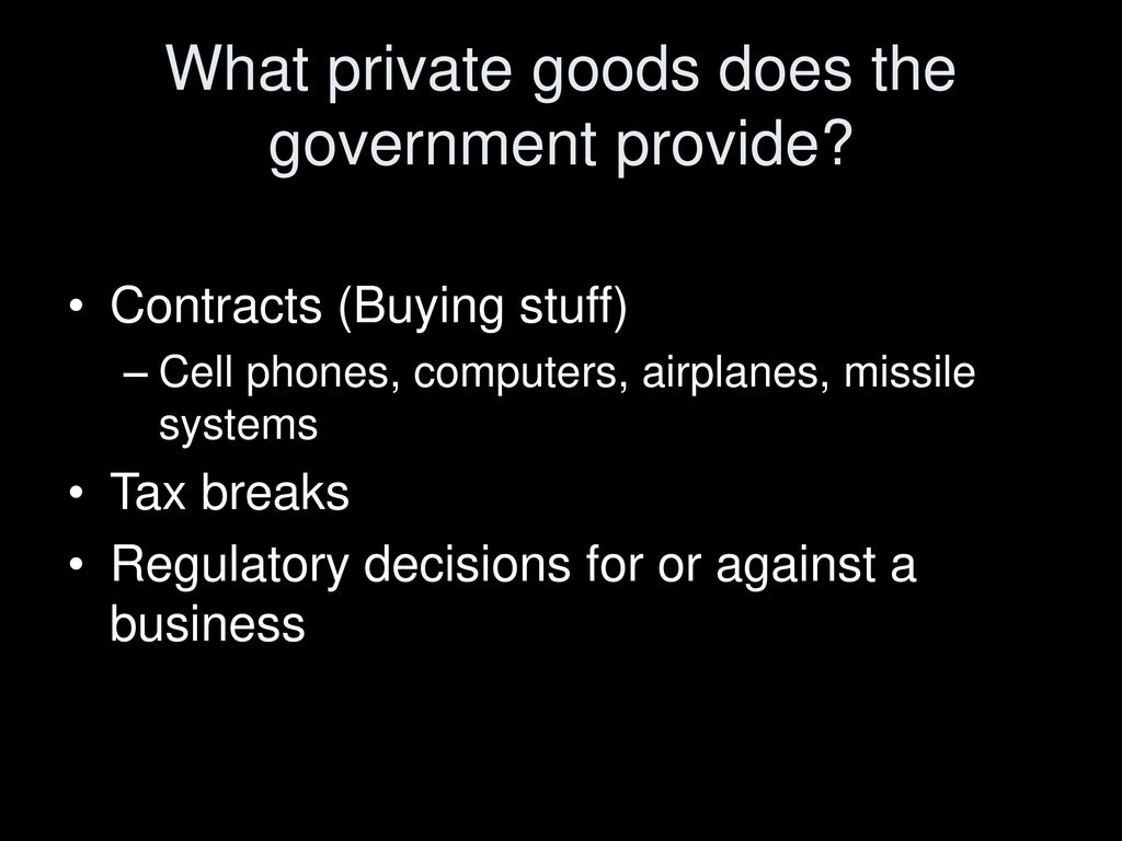 What private goods does the government provide