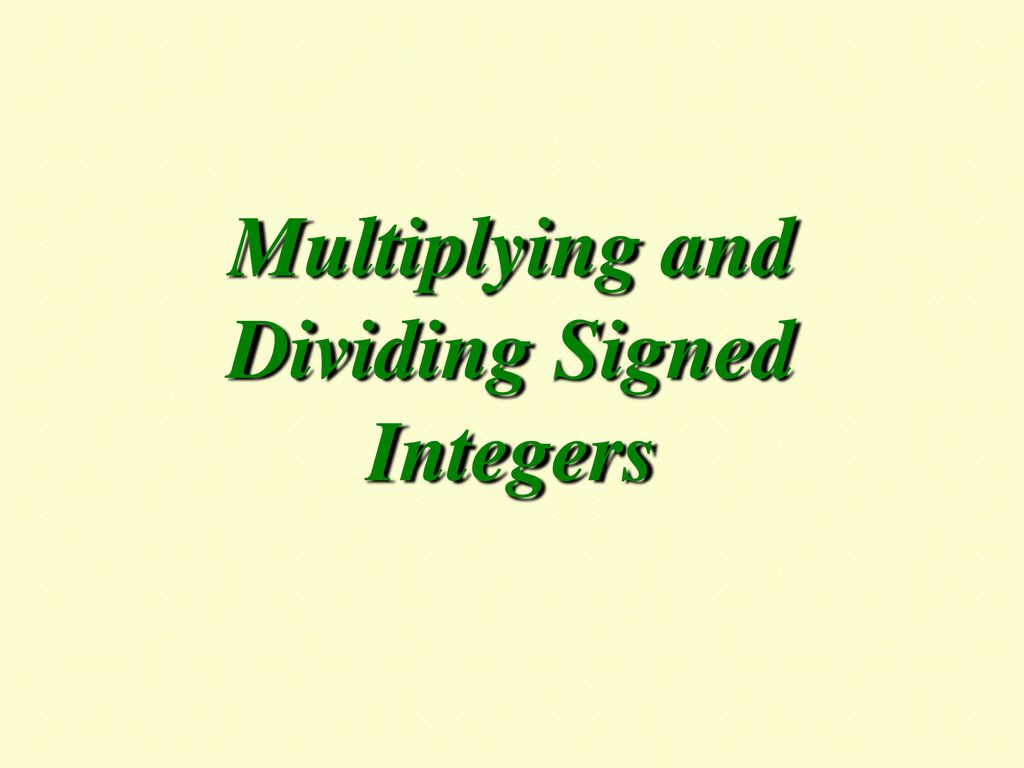 Multiplying and Dividing Signed Integers - ppt download