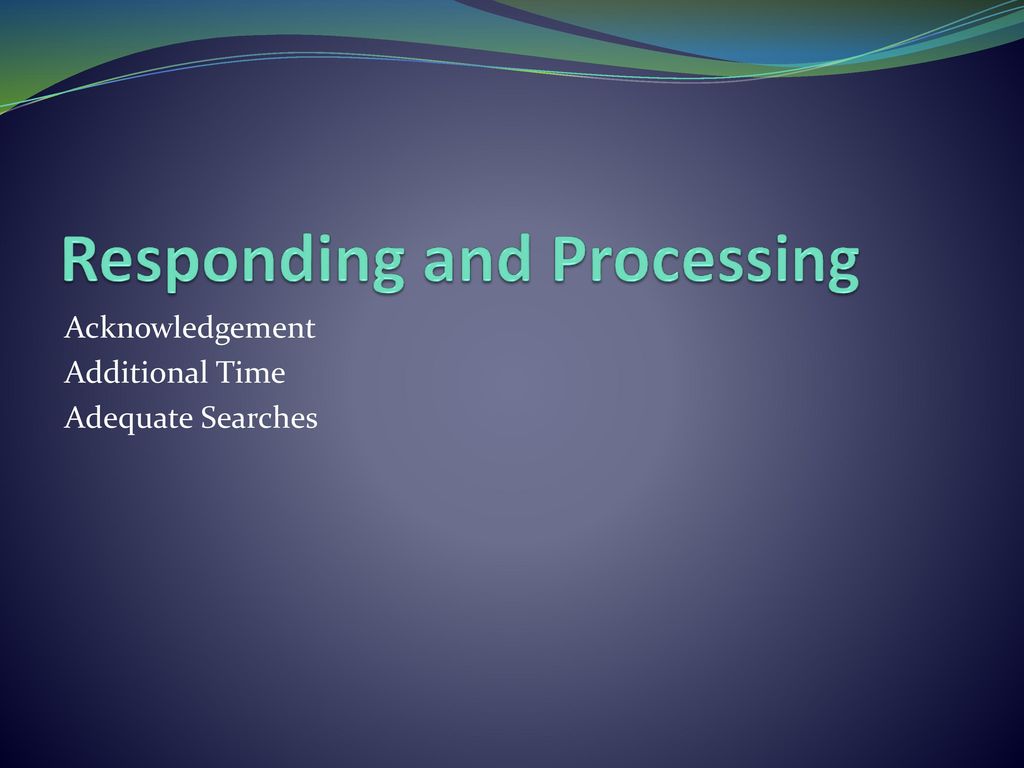 Responding and Processing
