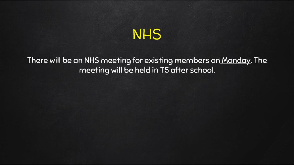 NHS There will be an NHS meeting for existing members on Monday.