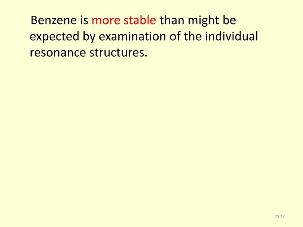 Benzene is more stable than might be expected by examination of the individual resonance structures.