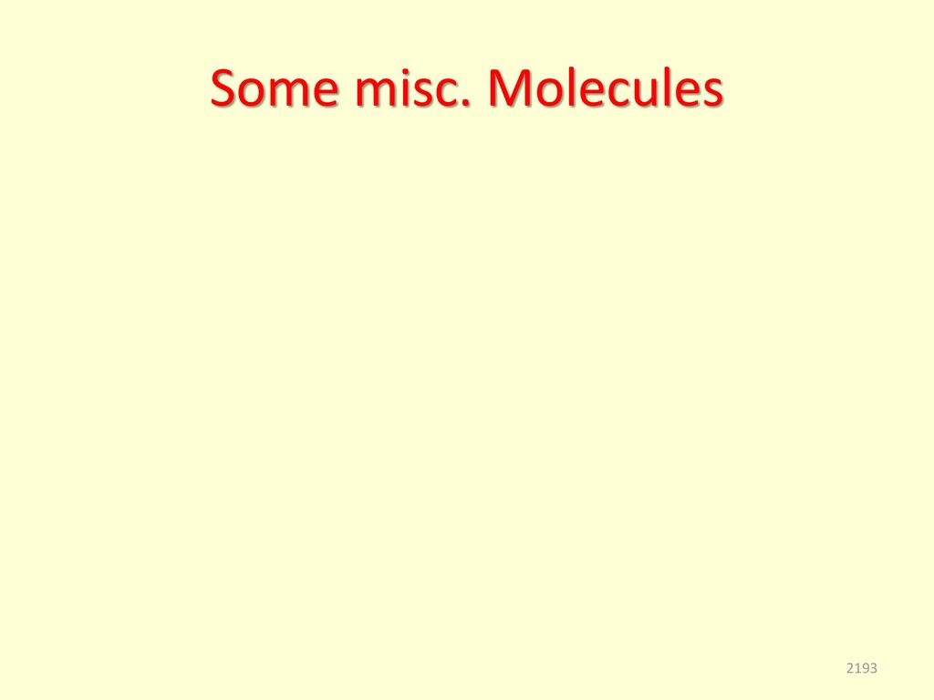 Some misc. Molecules