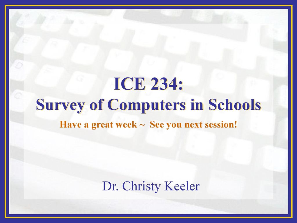 Ice 234 survey of computers in schools ppt download