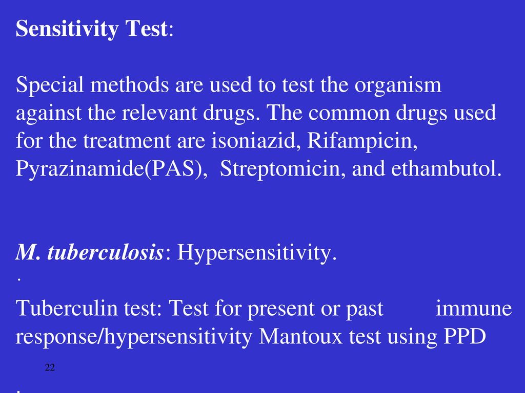 Sensitivity Test: Special methods are used to test the organism against the relevant drugs.