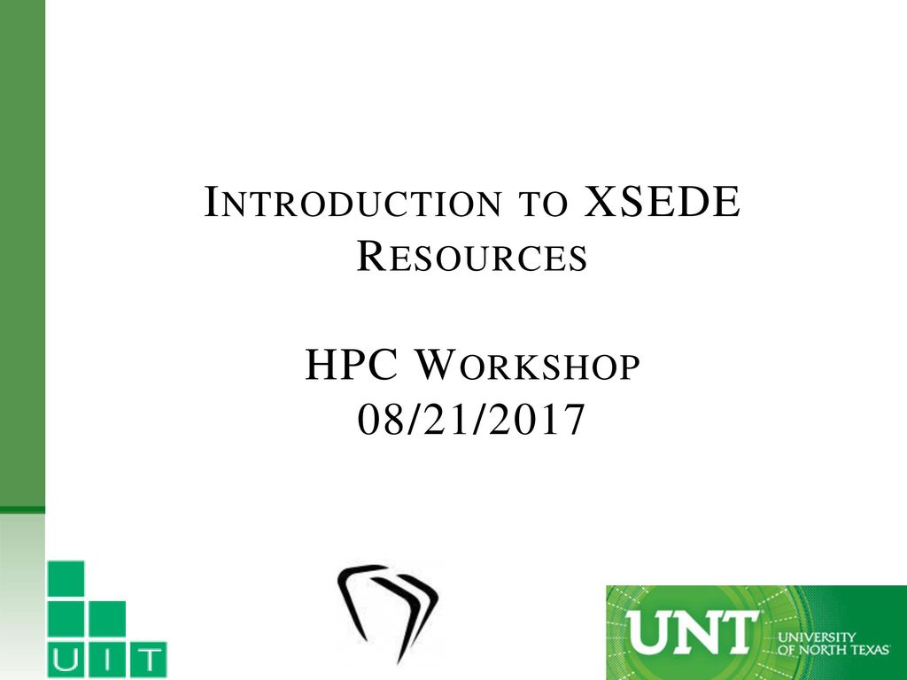 Introduction to XSEDE Resources HPC Workshop 08/21/2017