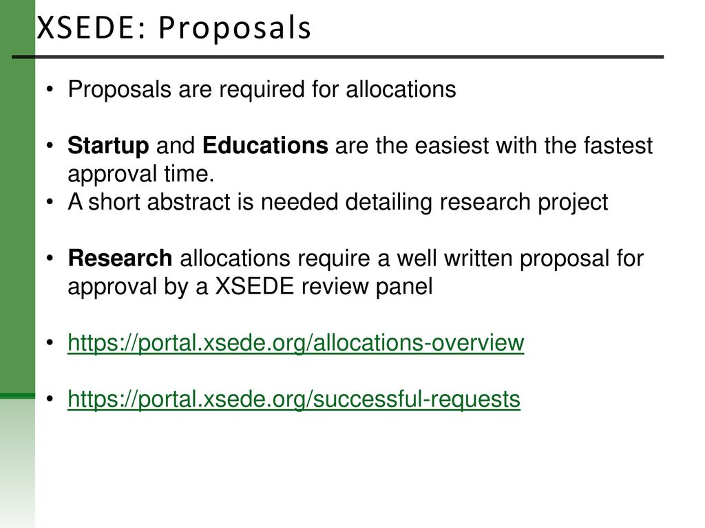 XSEDE: Proposals Proposals are required for allocations