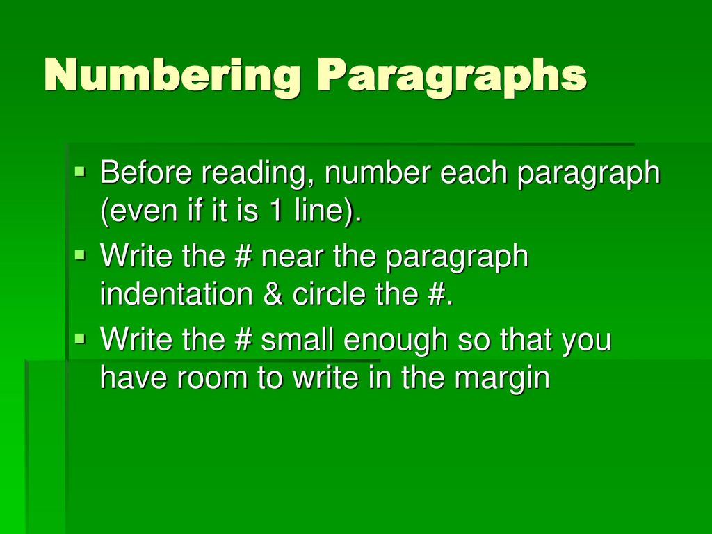 Numbering Paragraphs Before reading, number each paragraph (even if it is 1 line). Write the # near the paragraph indentation & circle the #.