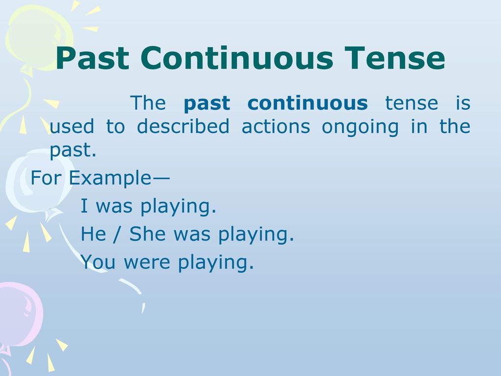 Use the continuous tense forms