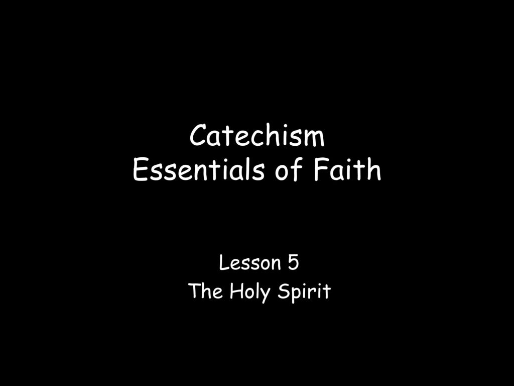 Catechism Essentials Of Faith   Ppt Download