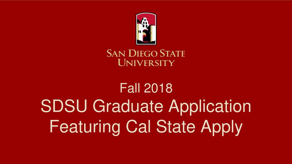 Fall 2018 SDSU Graduate Application Featuring Cal State Apply - ppt ...