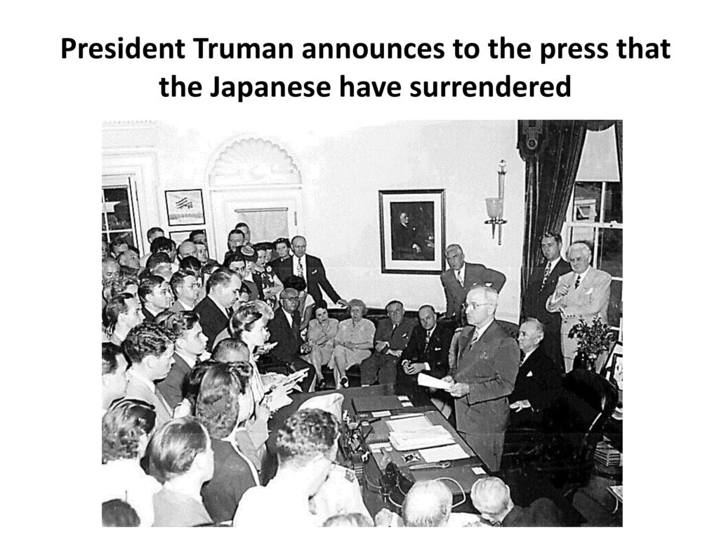 President Truman announces to the press that the Japanese have surrendered
