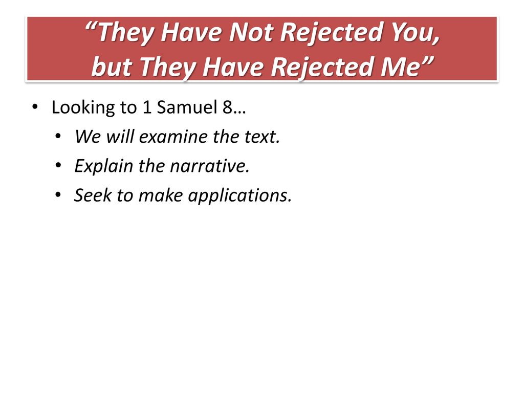 They Have Not Rejected You, but They Have Rejected Me