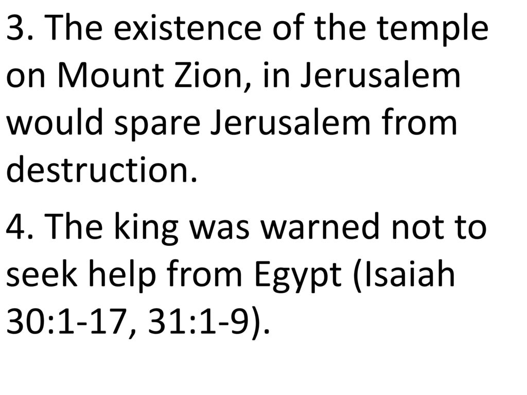 3. The existence of the temple on Mount Zion, in Jerusalem would spare Jerusalem from destruction.
