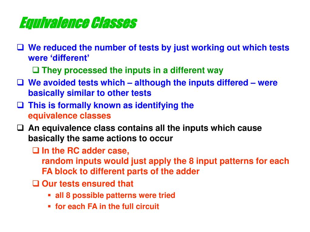 Equivalence Classes We reduced the number of tests by just working out which tests were ‘different’