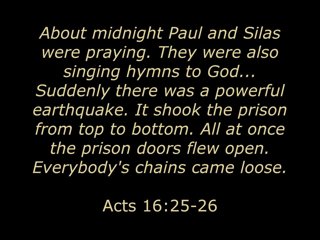 About midnight Paul and Silas were praying
