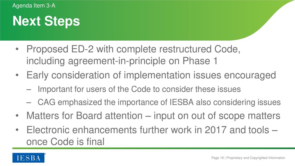Agenda Item 3-A Next Steps. Proposed ED-2 with complete restructured Code, including agreement-in-principle on Phase 1.