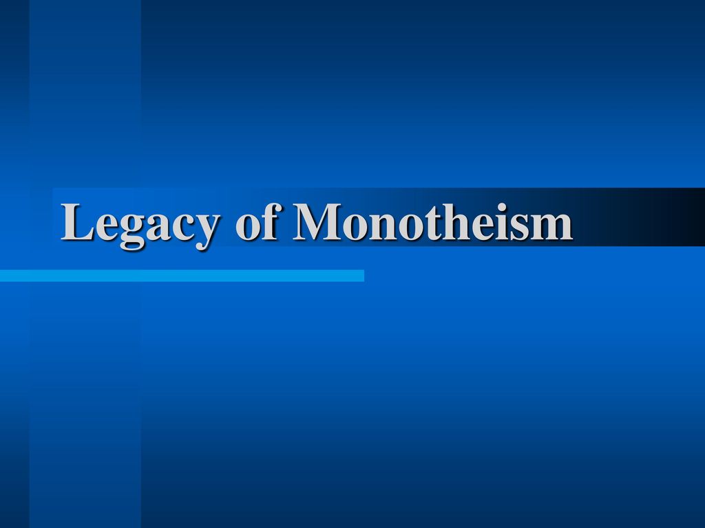 Legacy of Monotheism. - ppt download