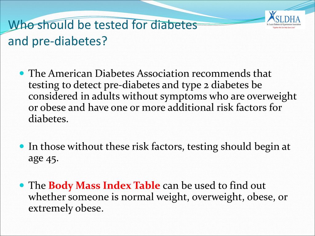 Who should be tested for diabetes and pre-diabetes