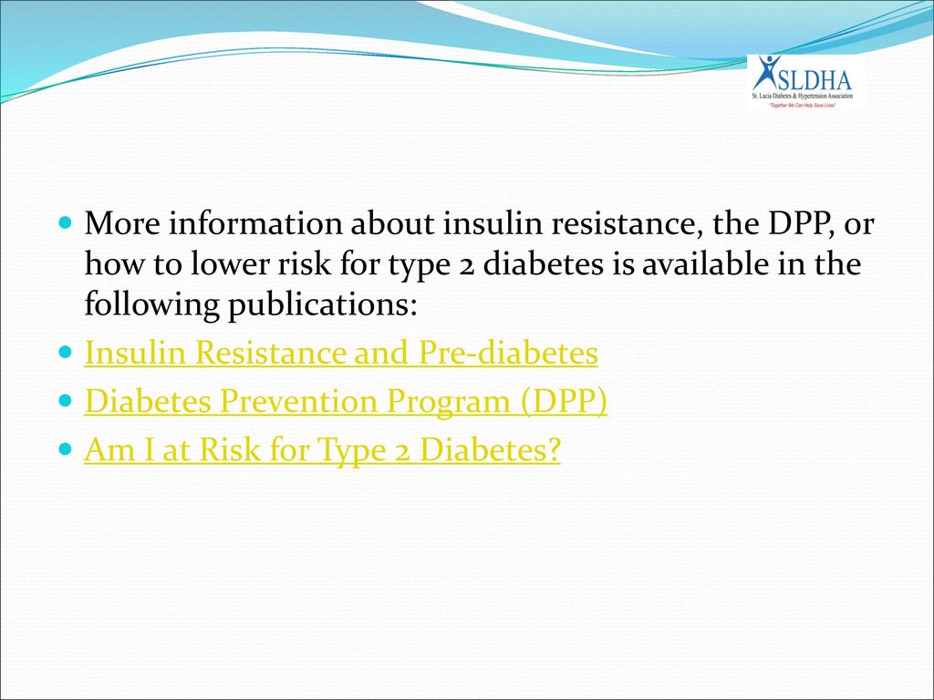 More information about insulin resistance, the DPP, or how to lower risk for type 2 diabetes is available in the following publications: