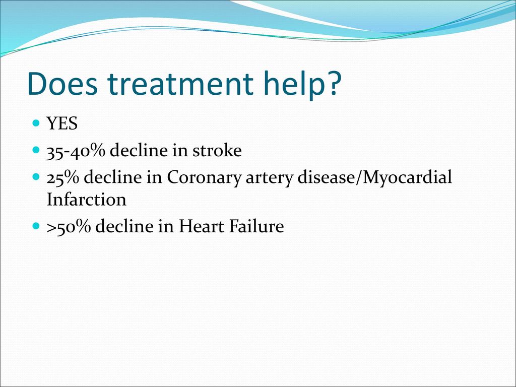 Does treatment help YES 35-40% decline in stroke