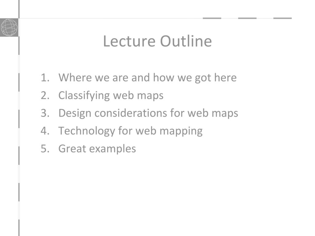 Lecture Outline Where we are and how we got here Classifying web maps