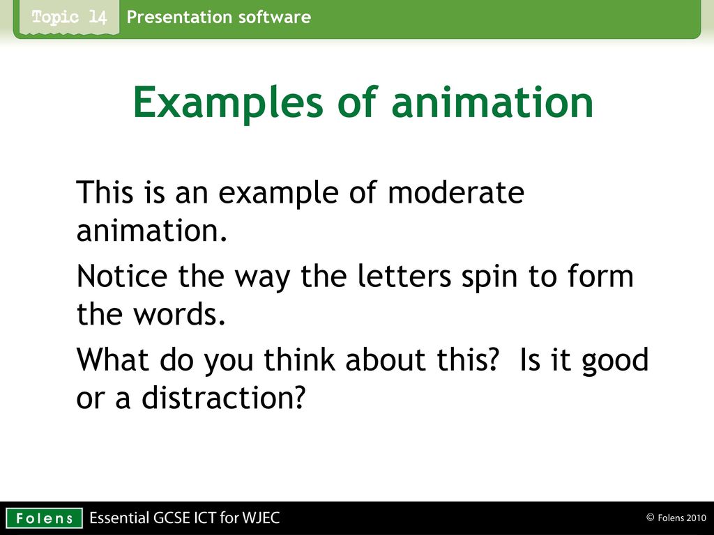 Examples of animation This is an example of moderate animation.