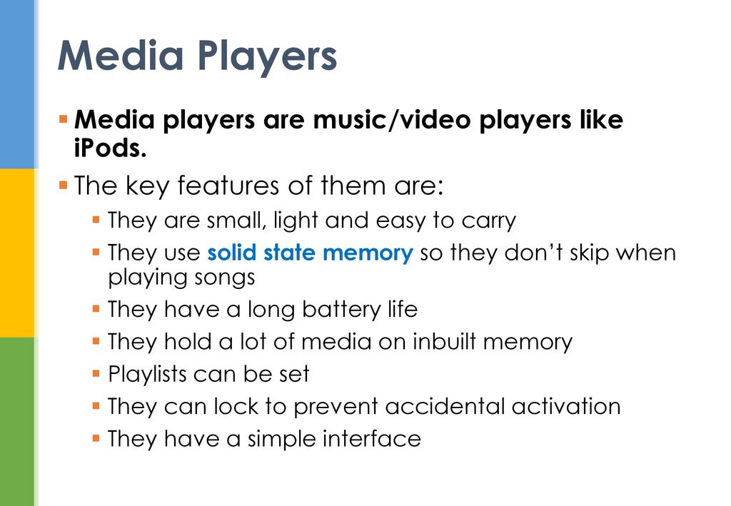 Media Players Media players are music/video players like iPods.