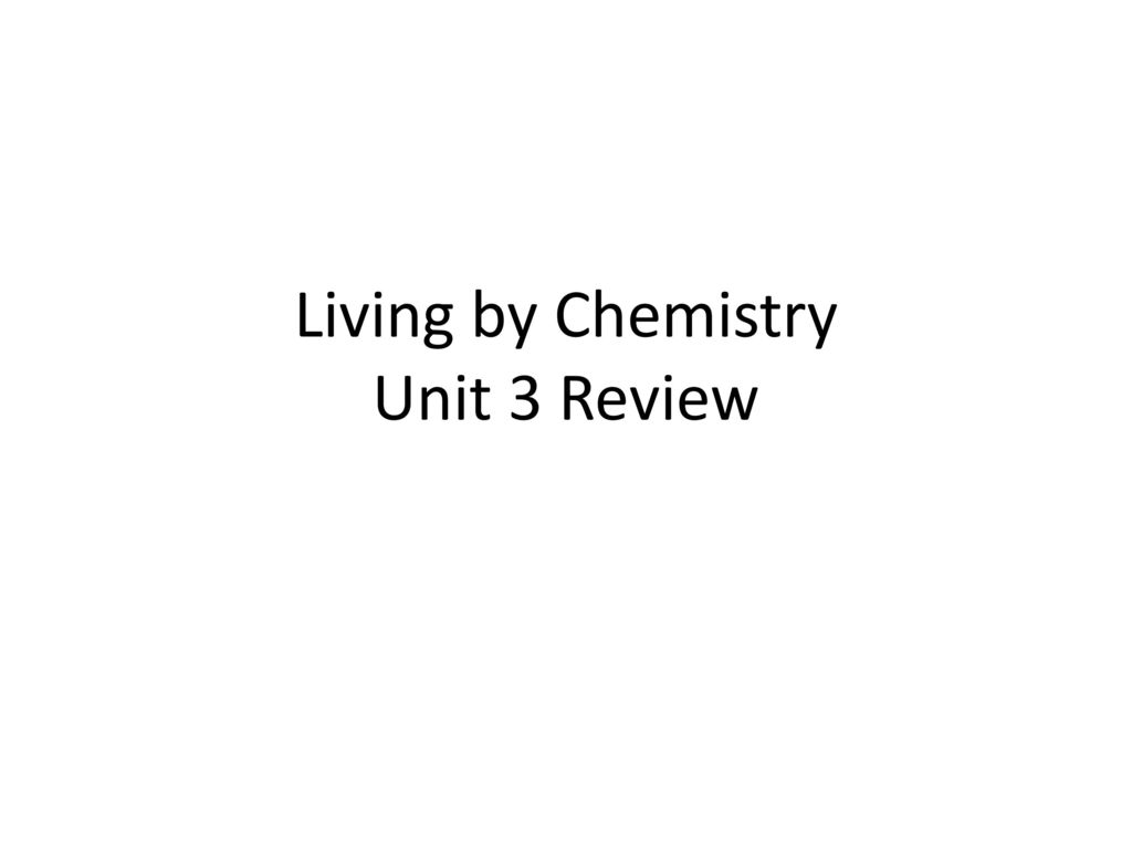 Living by Chemistry Unit 3 Review