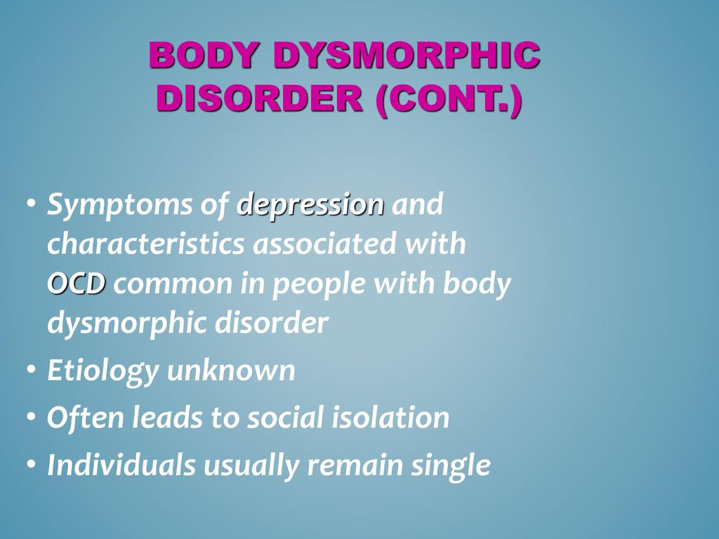 Body Dysmorphic Disorder (cont.)