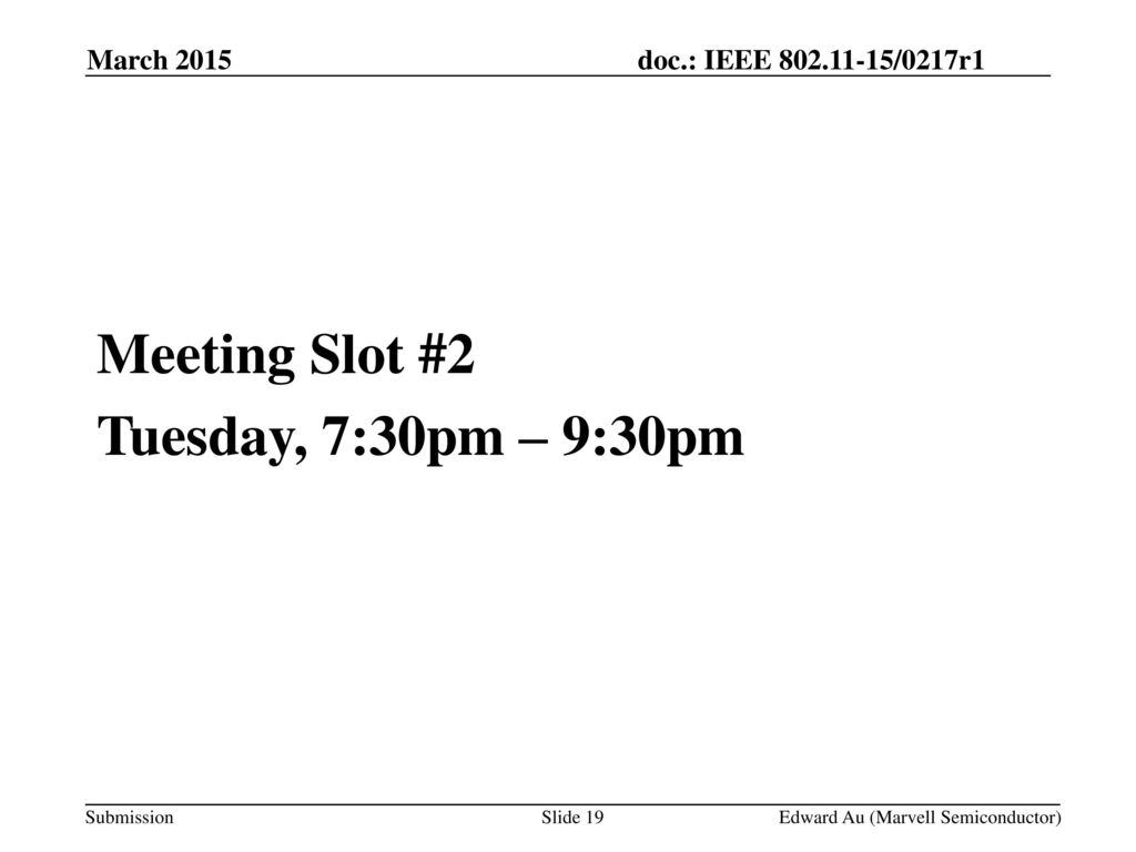Meeting Slot #2 Tuesday, 7:30pm – 9:30pm March 2015 May 2013
