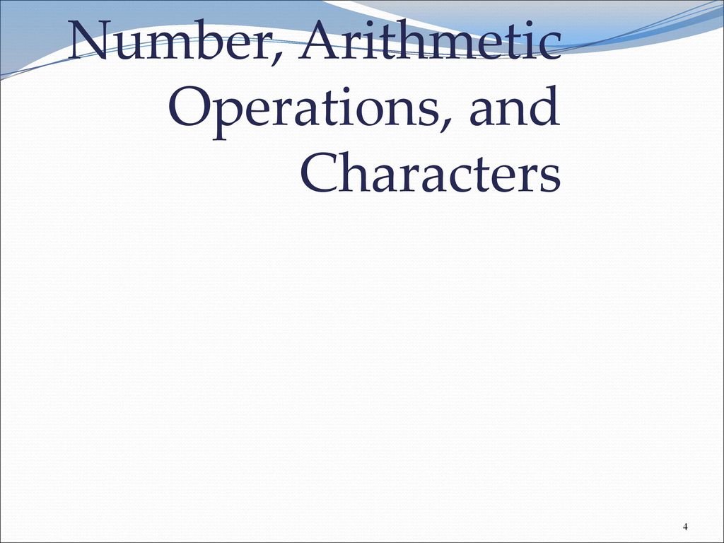 Number, Arithmetic Operations, and Characters