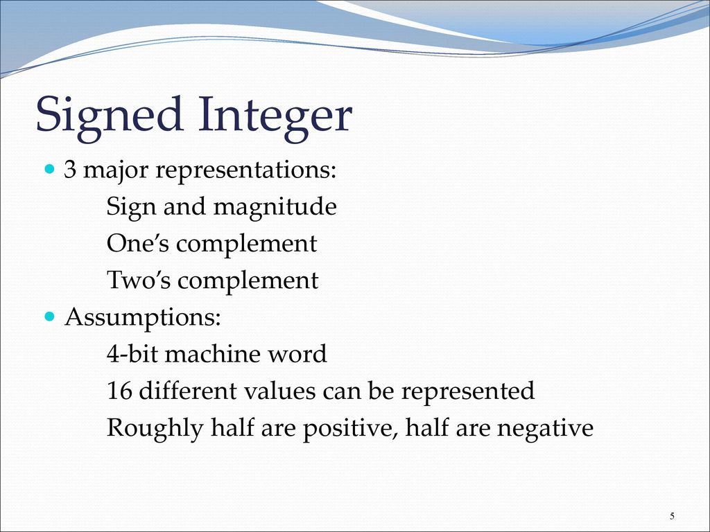 Signed Integer 3 major representations: Sign and magnitude