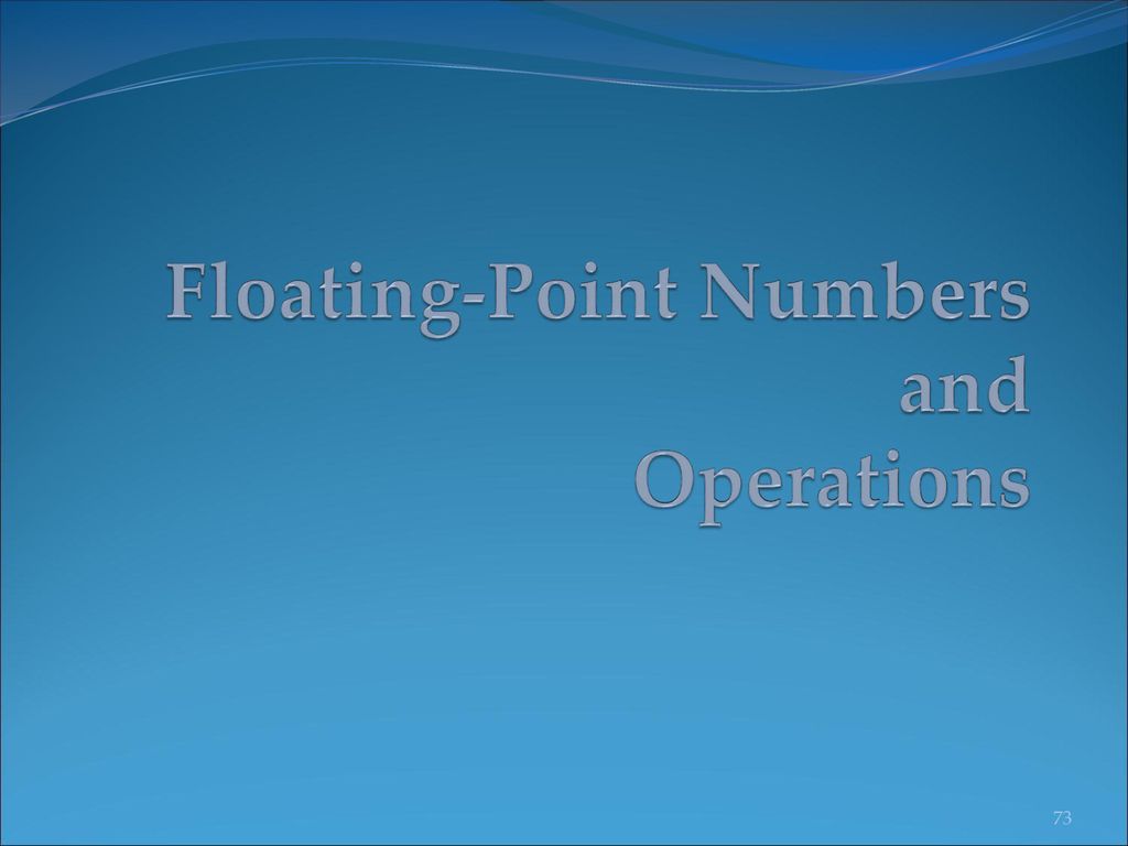 Floating-Point Numbers and Operations