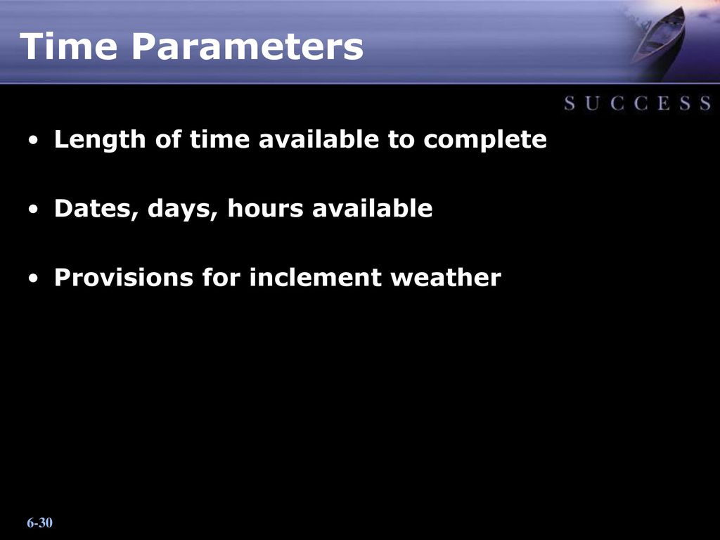 Time Parameters Length of time available to complete