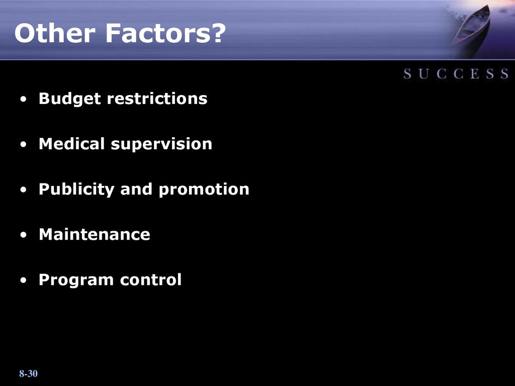 Other Factors Budget restrictions Medical supervision