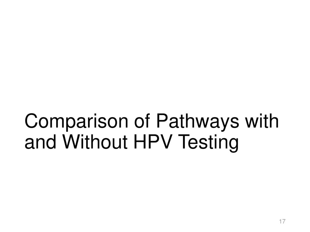 Comparison of Pathways with and Without HPV Testing