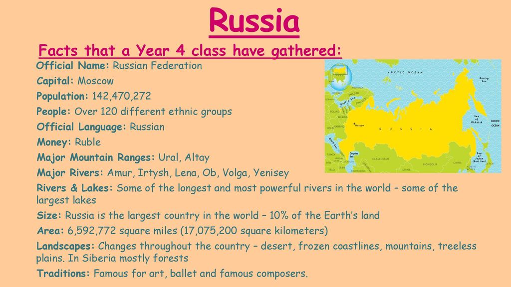 Russia Facts that a Year 4 class have gathered: Official Name: Russian Federation. Capital: Moscow.
