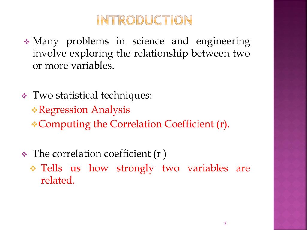 introduction Many problems in science and engineering involve exploring the relationship between two or more variables.