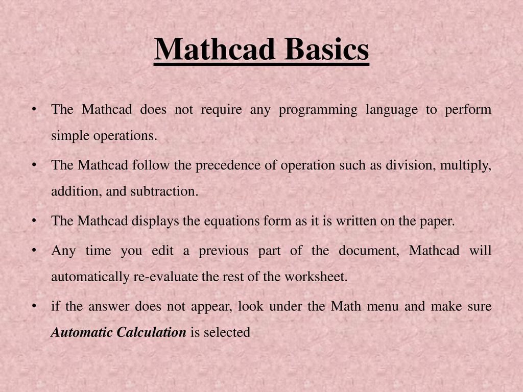 Mathcad basics the mathcad does not require any programming language to