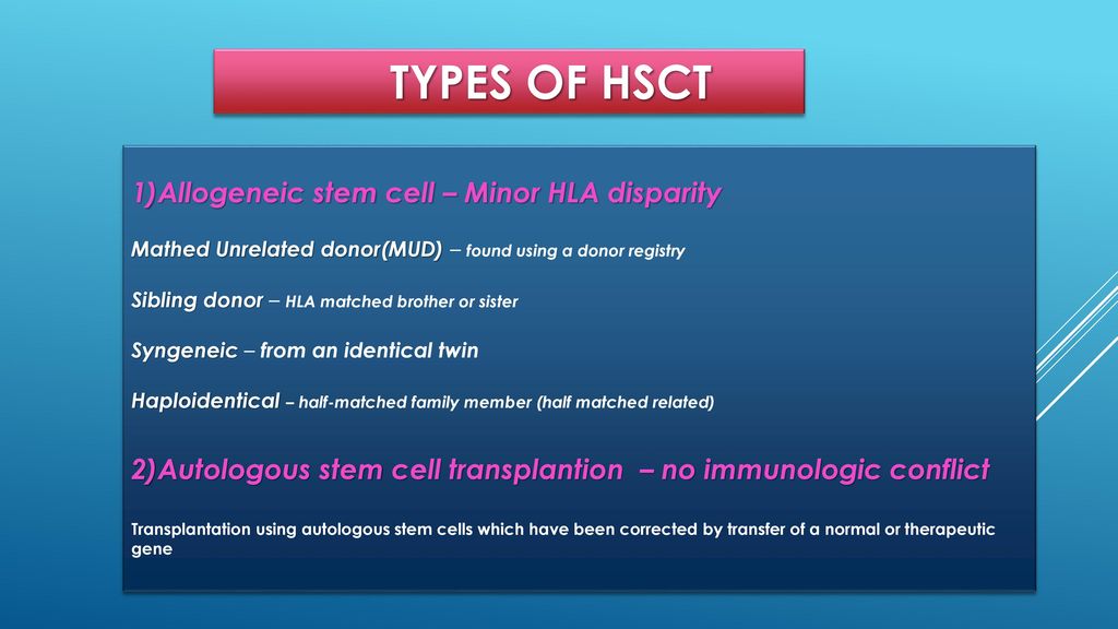 TYPES OF HSCT 1)Allogeneic stem cell – Minor HLA disparity