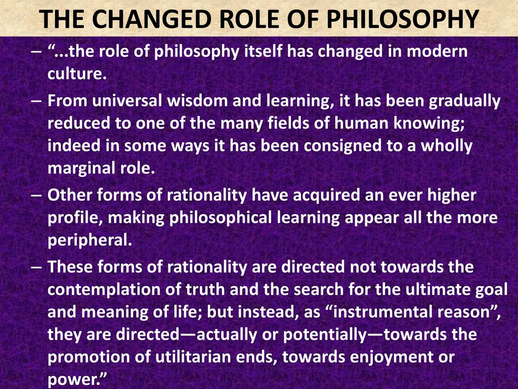 THE CHANGED ROLE OF PHILOSOPHY